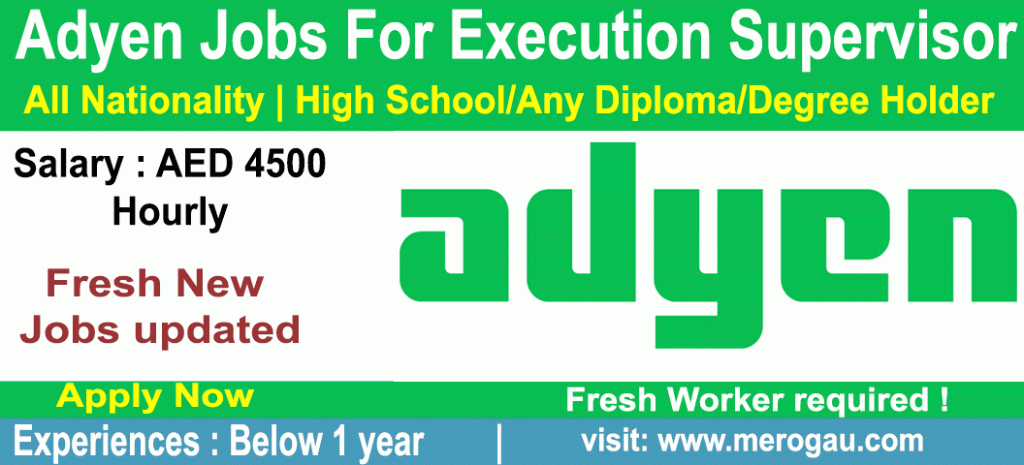 Adyen Jobs For Execution Supervisor Jobs in United Arab Emirates 2022, Online apply with free visa and ticket (Latest New Job Updated).