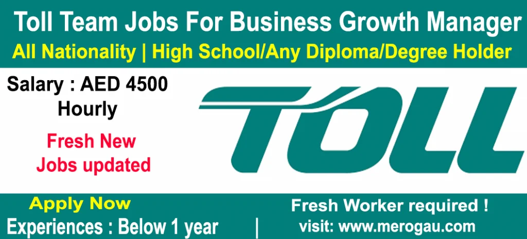 Toll Team Jobs For Business Growth Manager Jobs in United Arab Emirates 2022, Online apply with free visa and ticket (Latest New Job Updated).